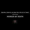 Murder by Death - Who Will Survive, and What Will Be Left of Them? album