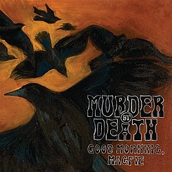 Murder by Death - Good Morning, Magpie альбом