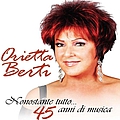 Orietta Berti - Nonostante tutto... 45 anni di carriera альбом