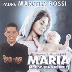 Padre Marcelo Rossi - Maria, M¦e do Filho de Deus album Padre Marcelo Rossi - Maria, M¦e do Filho de Deus album