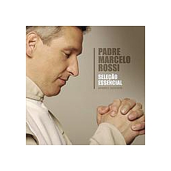 Padre Marcelo Rossi - SeleÃ§Ã£o Essencial - Grandes Sucessos - Padre Marcelo Rossi альбом