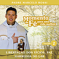 Padre Marcelo Rossi - Momento De FÃ© Para Uma Vida Melhor (LibertaÃ§Ã£o Dos VÃ­cios, Paz, Harmonia Do Lar) album