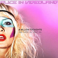 Alice In Videoland - A Million Thoughts And They&#039;re All About You альбом