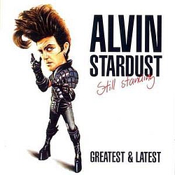 Alvin Stardust - Still Standing (Greatest &amp; Latest) альбом