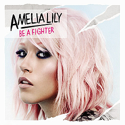 Amelia Lily - Be A Fighter альбом