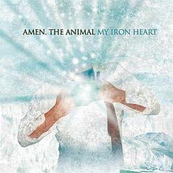 Amen. The Animal - My Iron Heart album