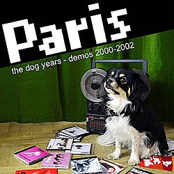 Paris - The Dog Years - Demos 2000-2002 album
