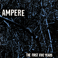 Ampere - The First Five Years album