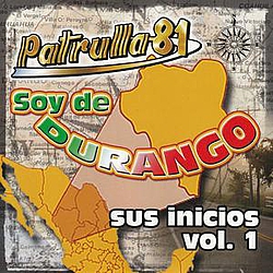 Patrulla 81 - Soy De Durango Sus Inicios Vol.1 альбом