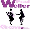 Paul Weller - Groove A Little альбом