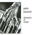 Peter Hammill - Skeletons Of Songs album