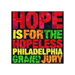 Philadelphia Grand Jury - Hope Is For The Hopeless album