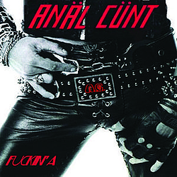 Anal Cunt - Fuckin&#039; A album