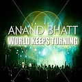 Anand Bhatt - World Keeps Turning album