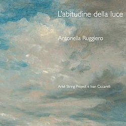 Antonella Ruggiero - L&#039;abitudine Della Luce альбом