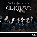 Aliados De La Sierra - Con Los Ojos Cerrados альбом