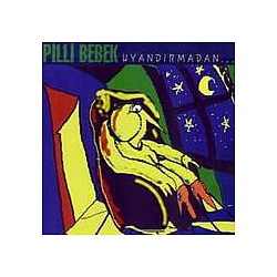 Pilli Bebek - UyandÄ±rmadan album