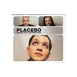 Placebo - Feeling Like A Motherfucker альбом