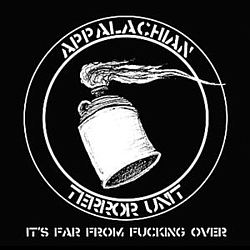 Appalachian Terror Unit - It&#039;s Far From Fucking Over альбом