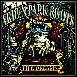 Arden Park Roots - Pipe Dreams album