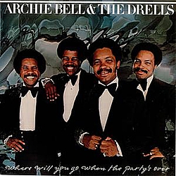 Archie Bell &amp; the Drells - Where Will You Go When The Party&#039;s Over album