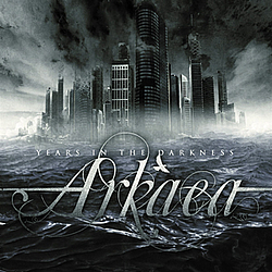 Arkaea - Years In Darkness album