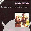 Pow Wow - Le Lion Est Mort Ce Soir альбом