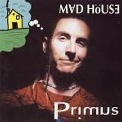 Primus - Madhouse album