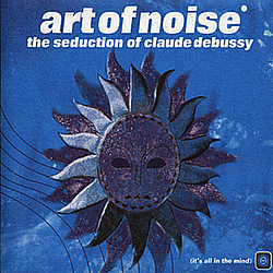 Art Of Noise - The Seduction of Claude Debussy album