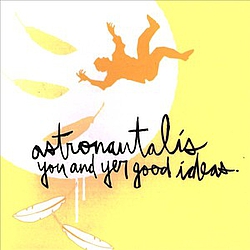 Astronautalis - You and Yer Good Ideas album