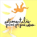 Astronautalis - You and Yer Good Ideas альбом