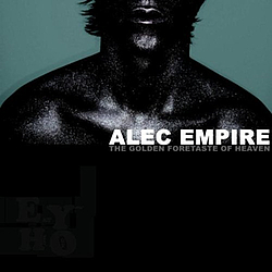 Alec Empire - The Golden Foretaste Of Heaven album