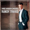 Randy Travis - Three Wooden Crosses: The Inspirational Hits of Randy Travis альбом