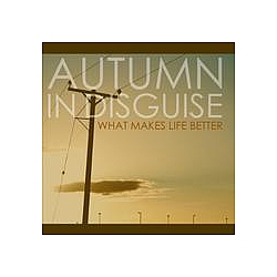 Autumn In Disguise - What Makes Life Better album
