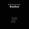 Bamboo - No Water No Moon альбом