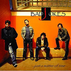 Bad Jokes - Just A Matter Of Time album