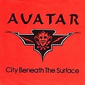 Avatar - City Beneath the Surface альбом