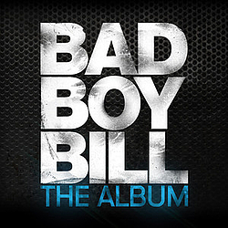 Bad Boy Bill - The Album album