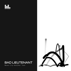 Bad Lieutenant - Never Cry Another Tear album