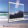 Barefoot Truth - Changes in the Weather альбом