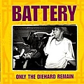 Battery - Only The Diehard Remain album