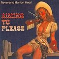 Reverend Horton Heat - Aiming To Please album