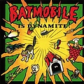 Batmobile - Batmobile Is Dynamite альбом