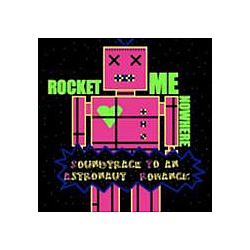 Rocket Me Nowhere - Soundtrack to an Astronaut Romance album