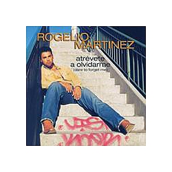 Rogelio Martinez - AtrevÃ©te A Olvidarme (Dare To Forget Me) альбом