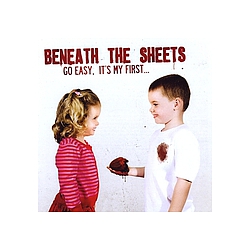 Beneath The Sheets - Go Easy Its My First альбом