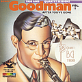 Benny Goodman - After You&#039;ve Gone:The Original Benny Goodman Trio And Quartet album