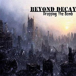Beyond Decay - Dropping The Bomb альбом
