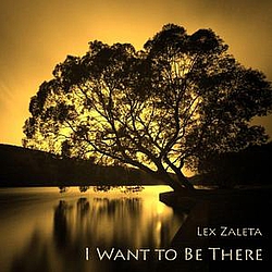 Lex Zaleta - I Want to Be There album