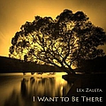 Lex Zaleta - I Want to Be There album